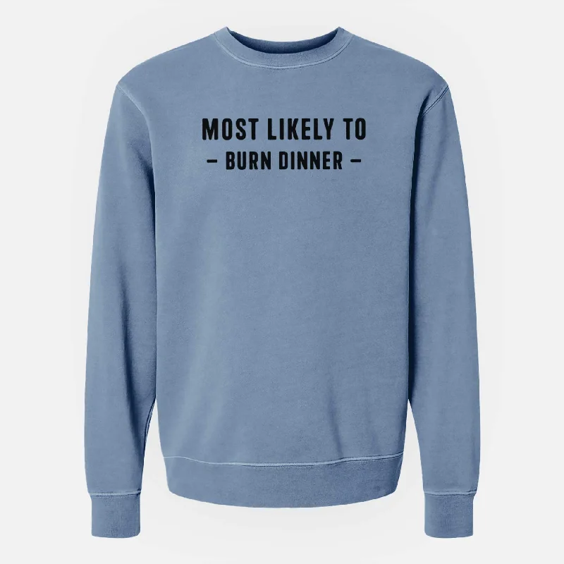 Most Likely To Burn Dinner - Unisex Pigment Dyed Crew Sweatshirt Hoodie with Back Slit Movement Comfort Most Likely To Burn Dinner - Unisex Pigment Dyed Crew Sweatshirt Hoodie with Back Slit Movement Comfort